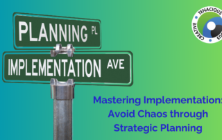 Mastering Implementation: Avoid Chaos through Strategic Planning