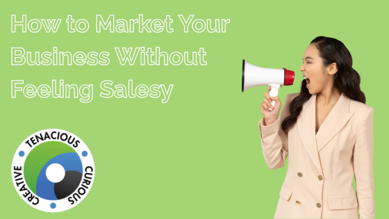 How to Market Your Business Without Feeling Salesy. Woman with a bullhorn against a green background